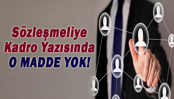 Cumhurbaşkanlığı'nın sözleşmeliye kadro yazısında 'o madde' neden yok?