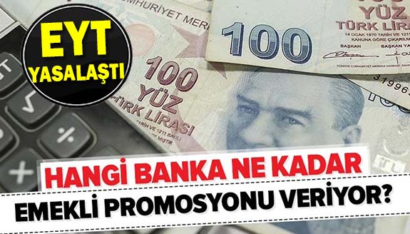 EYT yasalaştı, bankalar emekli promosyon kampanyalarını yeniledi