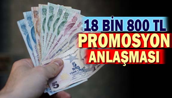 Yeni maaş promosyon anlaşması 18 bin 800 TL olarak açıklandı