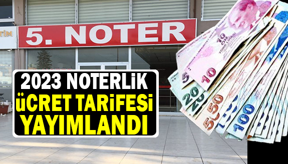 Bakanlık, 2023 Noterlik Ücret Tarifesini Yayımladı