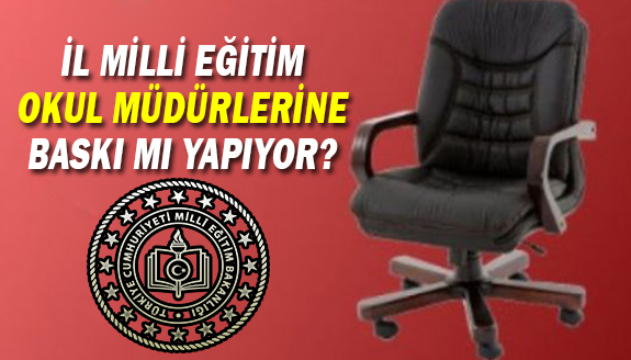 İl Milli Eğitim Müdürlüğünün, okul müdürlerine baskı yaptığı iddia edildi!