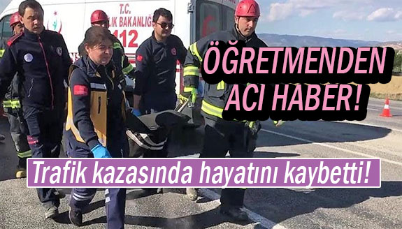 Okul müdürü tüm müdahelelere rağmen kurtarılamadı