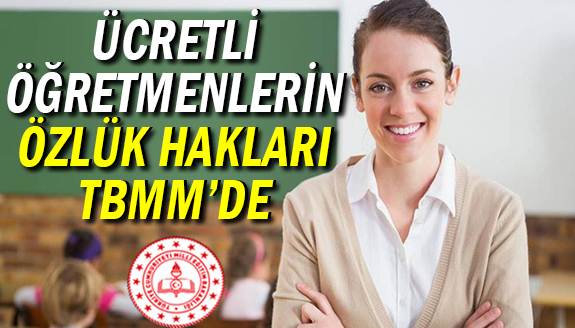 TBMM'de ücretli öğretmenleri ilgilendiren açıklama