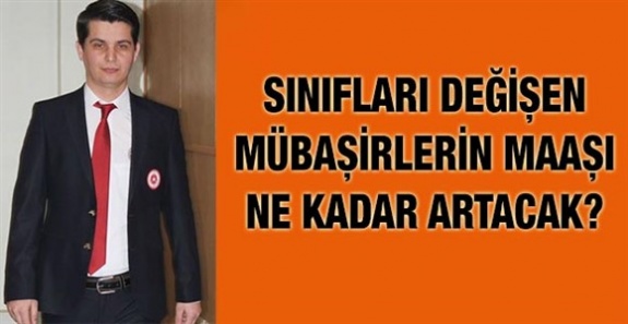 Genel İdare Hizmetleri (GİH) sınıfına geçirilen Mübaşirlerin maaşları ne kadar artacak?