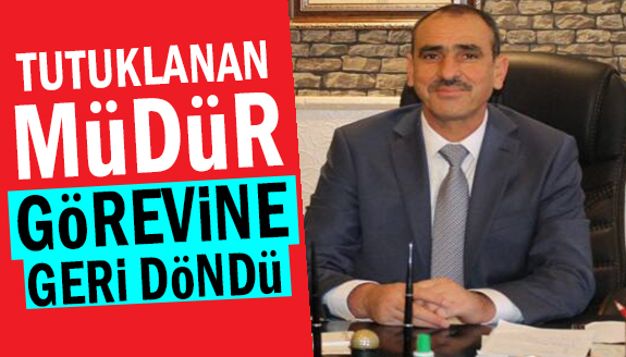 Kaymakamın görevden aldığı müdür, görevine döndü!