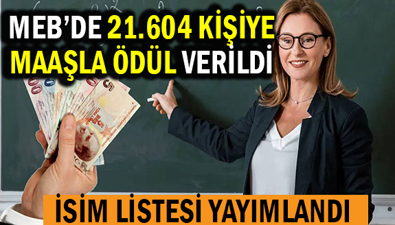 MEB'de 21 bin 604 kişiye maaşla ödül verildi! İsim listesi yayımlandı