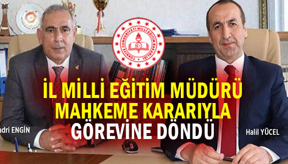 İl Milli Eğitim Müdürü, mahkeme kararıyla görevine döndü!