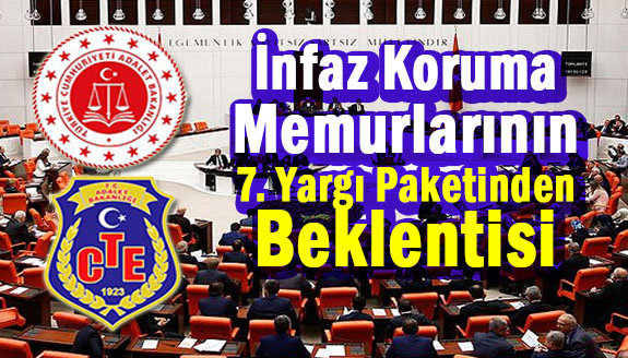 İnfaz ve Koruma Memurlarının 7. Yargı Paketi Talebi