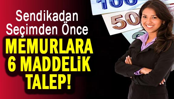 Seçimden önce memurlara 6 maddelik talep! Ek 500 TL, YHS personeli, 3600 ek gösterge..