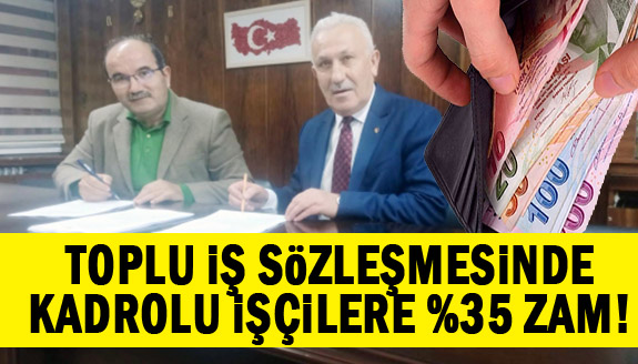 TİS görüşmelerinde kadrolu işçilere yüzde 35 zam!