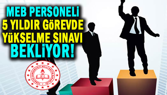 MEB personeli 5 yıldır görevde yükselme sınavı bekliyor