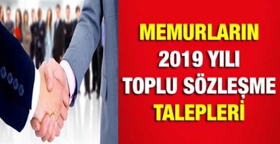 İşte memurların 2019 yılı toplu sözleşme talepleri