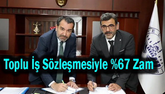 Toplu iş sözleşmesiyle kadrolu işçilere yüzde 67 zam