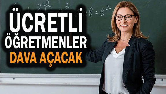 Ücretli öğretmenler kadro için dava açacak!