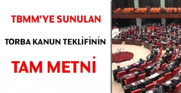 İşte TBMM'ye sunulan 18 maddelik torba yasanın tam metni