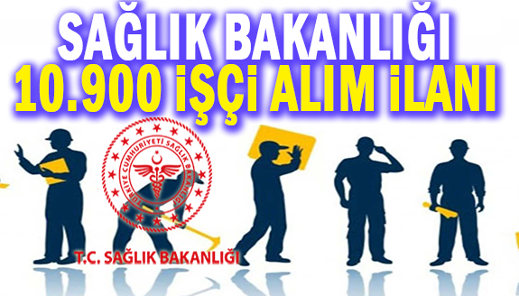 Sağlık Bakanlığı 10.900 sürekli işçi alım ilanı! Son başvuru 27 mart 2023