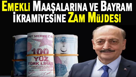 Bakan Bilgin'den emekli aylıklarına ve bayram ikramiyelerine zam müjdesi!