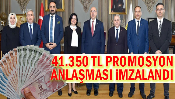 41 Bin 350 Liralık Promosyon Anlaşması İmzalandı!