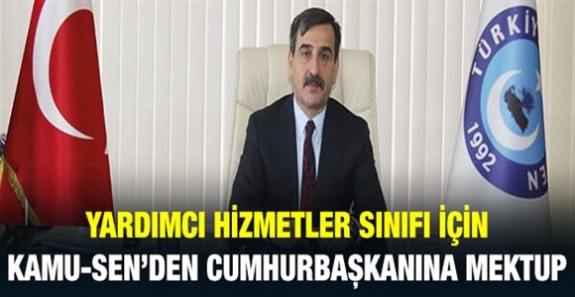 Yardımcı hizmetler sınıfı için Kamu Sen'den Cumhurbaşkanı'na mektup