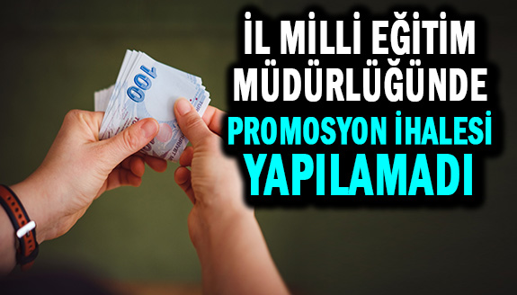 Milli Eğitim Müdürlüğü promosyon anlaşması yapılamadı