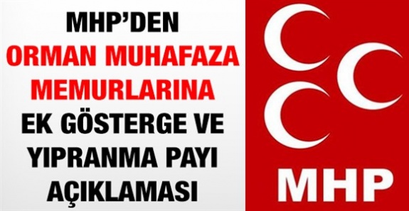 MHP'den orman muhafaza memurlarına 3600 ek gösterge ve yıpranma payı talebi