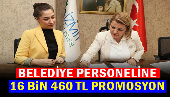 Belediye personeline 16 bin 460 TL’lik promosyon anlaşması