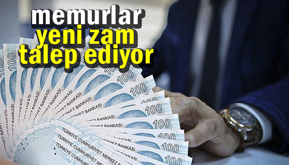 Memurlar yeni zam talep ediyor!