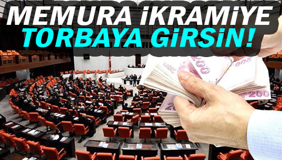 Memura Bayram İkramiyesi Torbaya Yasaya Girsin