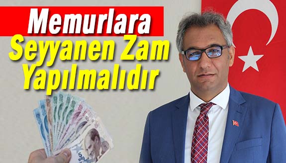 Memurlara Neden Seyyanen Zam Yapılmalıdır?