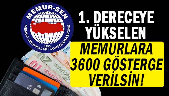 Memur-Sen : Torba Kanunla 1. Dereceye Yükselen Tüm Memurlara 3600 Ek Gösterge Verilsin