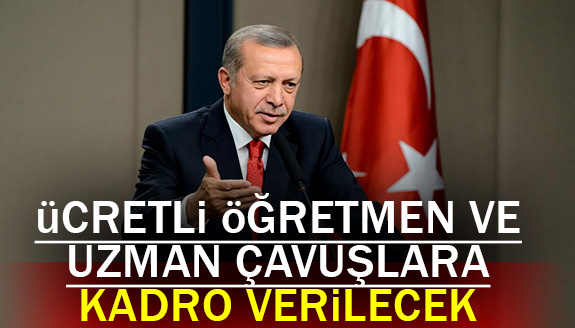 Pazartesi günü uzman çavuşlara ve ücretli öğretmenlere kadro verilecek