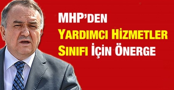 MHP'den yardımcı hizmetler sınıfı için Cumhurbaşkanlığına flaş önerge