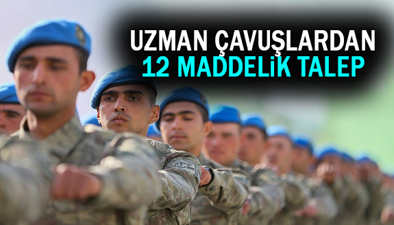 Uzman çavuşlardan seçim öncesi 12 maddelik talep!