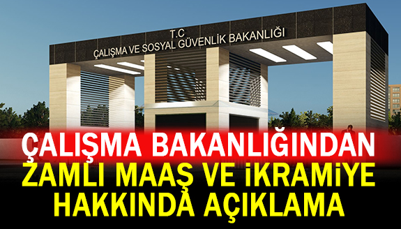 Çalışma Bakanlığından 'zamlı maaş ve ikramiye' açıklaması