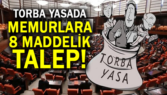 Torba Yasada memurlara 8 maddelik talep!