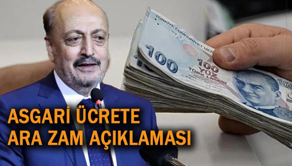 Bakan Bilgin'den asgari ücrete ara zam açıklaması