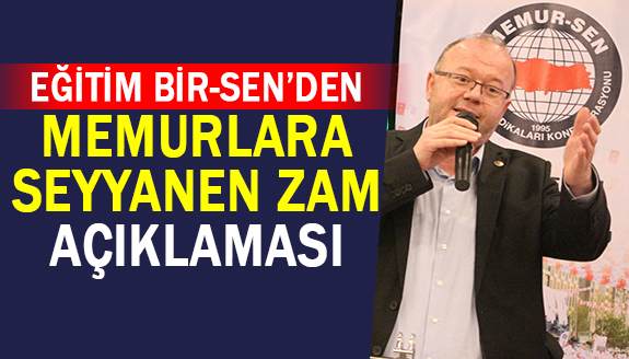 Eğitim Bir-Sen'den memur ve öğretmenlere seyyanen zam talebi!