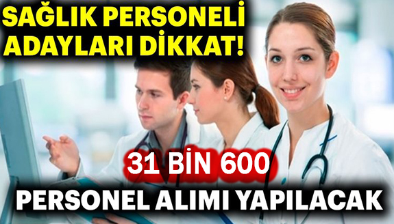 31.600 sağlık personeli alınacak! Son başvuru 3 nisan 2023