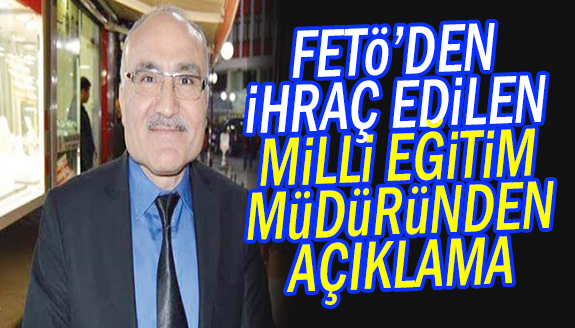 FETÖ'den ihraç edilen milli eğitim müdürü hakkında karar