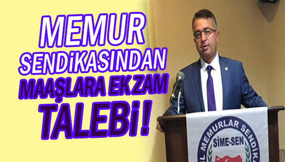 Memur Sendikası Genel Başkanından ek zam talebi