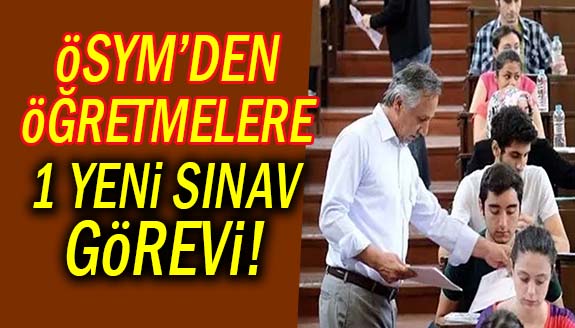 ÖSYM Görevli İşlemleri Sisteminden Öğretmenler için sınav görevi