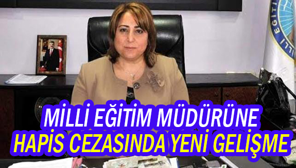 Milli eğitim müdürüne 5 ay hapis cezasında flaş gelişme!