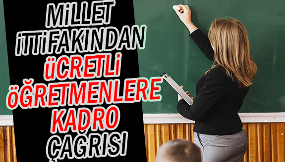 Millet İttifakından, ücretli öğretmenlere kadro talebi!