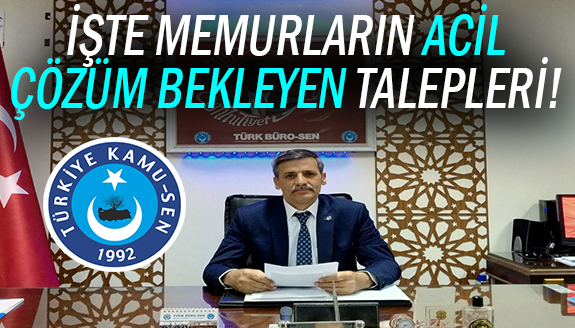 Türkiye Kamu Sen: İşte memurların acil çözüm bekleyen talepleri