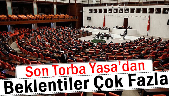 Yeni Torba Yasa’da çalışanların talepleri çok fazla