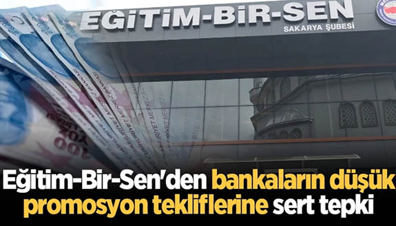 Eğitim-Bir-Sen'den 12.600 TL promosyona sert tepki