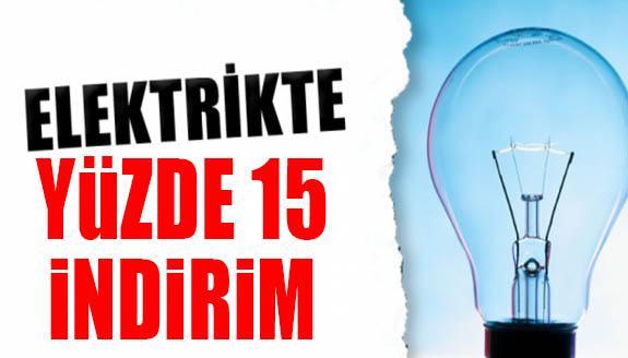 Elektrikte tüm abone gruplarına yüzde 15 indirim!