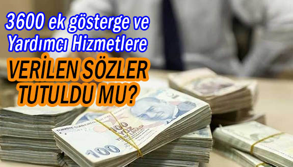 3600 ek gösterge ve yardımcı hizmetlere verilen sözler tutuldu mu?