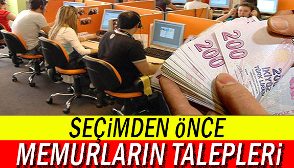 Seçimden Önce Memurların Çözüm Bekleyen Sorunları