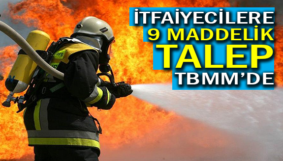 İtfaiyecilere 9 maddelik talep Meclis gündeminde